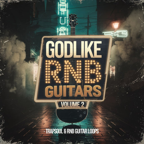 Godlike RnB Guitars Volume 2 - RnB & Trapsoul Melodies